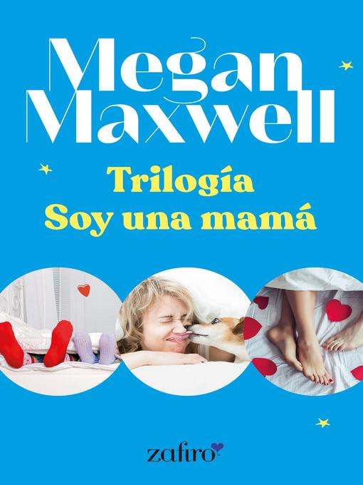 Title details for Trilogía Soy una mamá by Megan Maxwell - Available
